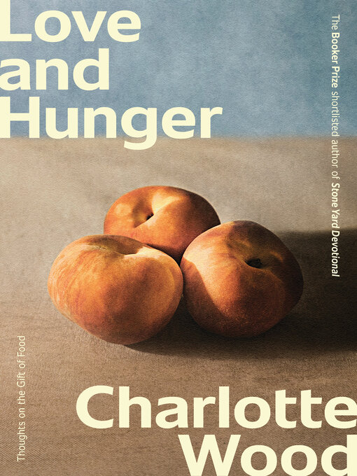 Title details for Love and Hunger by Charlotte Wood - Available